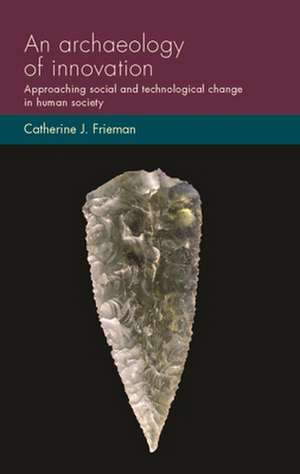 Archaeology of Innovation de Catherine J. Frieman