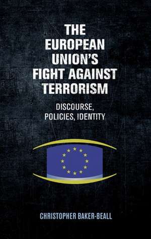 European Union's Fight Against Terrorism de Christopher Baker-Beall