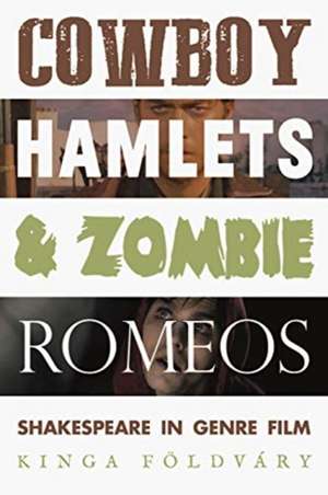 Cowboy Hamlets and Zombie Romeos de Kinga Foeldvary