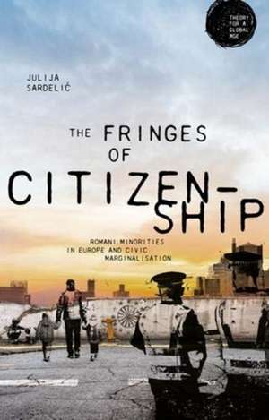 Fringes of Citizenship de Julija Sardelic