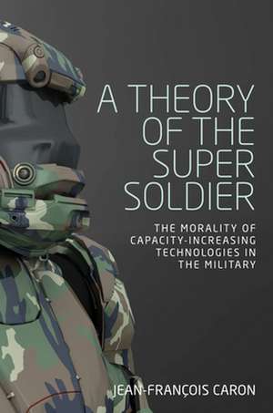 Theory of the Super Soldier de Jean-Francois Caron