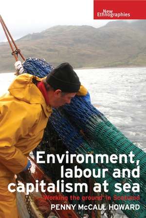 Environment, Labour and Capitalism at Sea de Penny McCall Howard