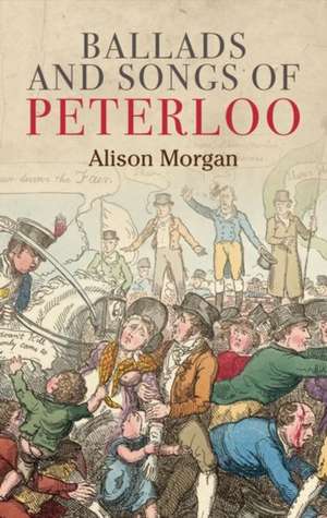 Ballads and Songs of Peterloo de Alison Morgan