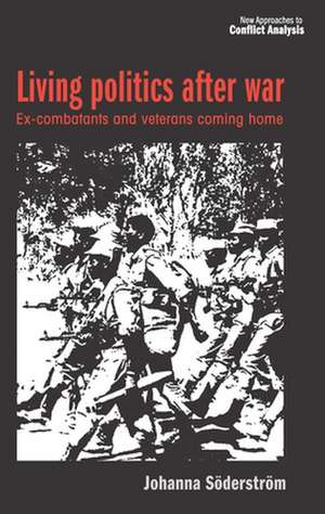 Living Politics After War de Johanna Soederstroem