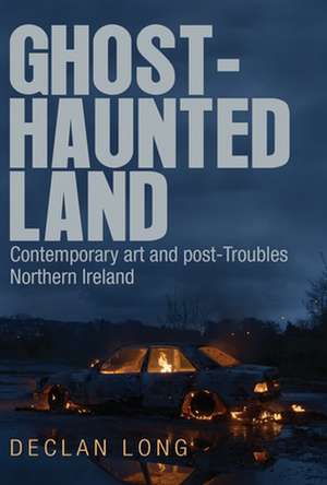 Ghost-Haunted Land de Declan Long