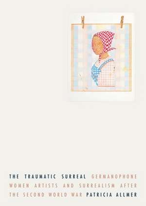 The traumatic surreal de Patricia Allmer