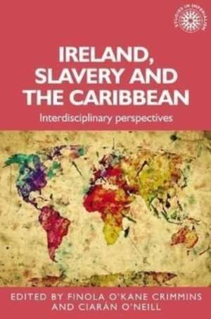 Ireland, slavery and the Caribbean de Finola O'Kane