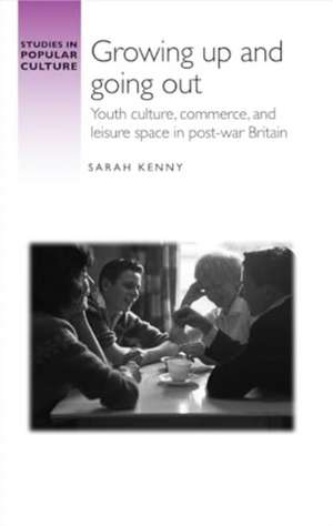 Growing Up and Going Out de Sarah Kenny