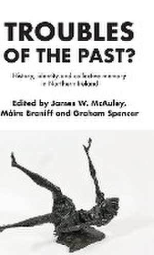 Troubles of the past? de Máire Braniff