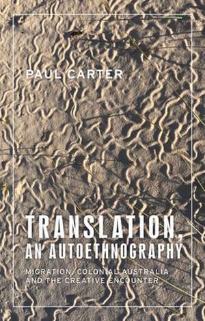 Translations, an Autoethnography de Paul Carter