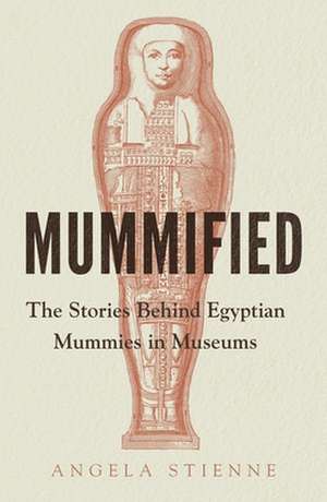 Mummified de Angela Stienne