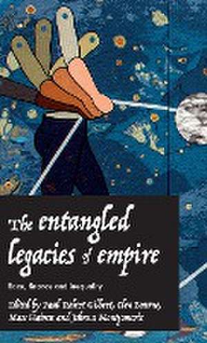 The Entangled Legacies of Empire de Paul Gilbert