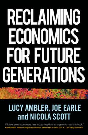 Reclaiming Economics for Future Generations de Nicola Scott