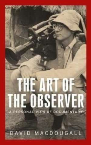 The Art of the Observer de David Macdougall