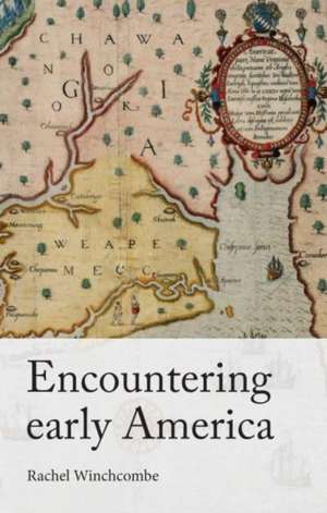 Encountering early America de Rachel Winchcombe