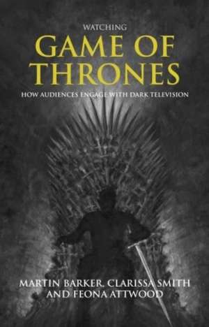 Watching Game of Thrones de Martin Barker