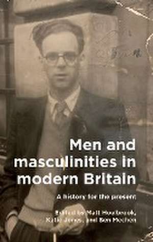 Men and masculinities in modern Britain de Matt Houlbrook