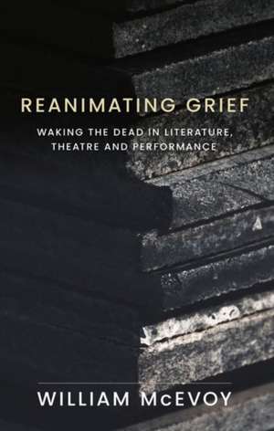 Reanimating grief de William McEvoy