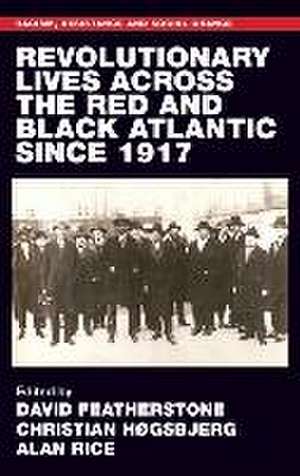 Revolutionary lives of the Red and Black Atlantic since 1917 de David Featherstone