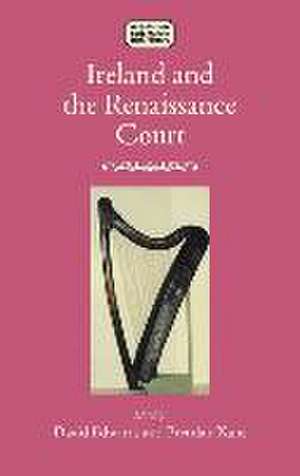 Ireland and the Renaissance Court de David Edwards