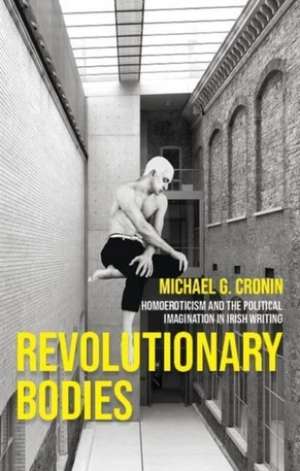 Revolutionary bodies de Michael G. Cronin