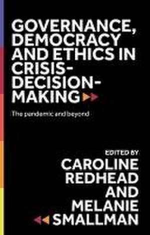 Governance, democracy and ethics in crisis-decision-making de Caroline Redhead