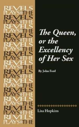 The Queen, or the Excellency of Her Sex de Lisa Hopkins