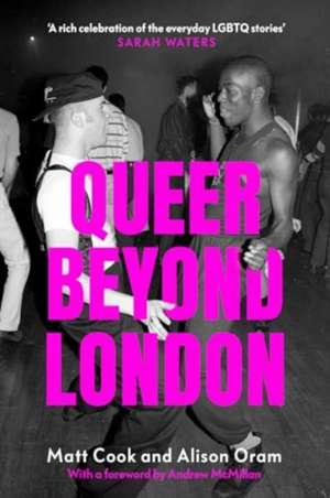 Queer beyond London de Matt Cook