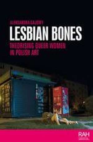 Lesbian Bones de Aleksandra Gajowy
