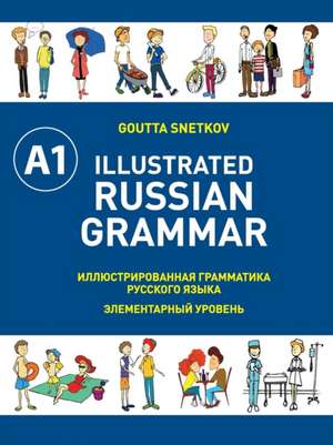 Illustrated Russian Grammar de Goutta Snetkov