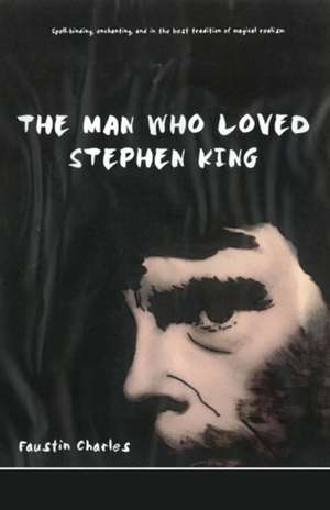 The Man Who Loved Stephen King de Faustin Charles