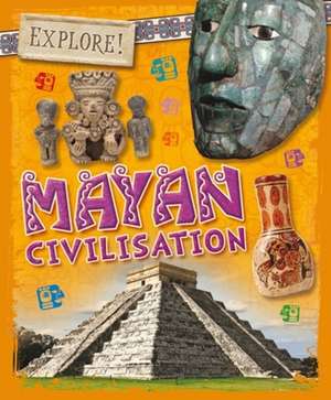 Explore!: Mayan Civilisation de Izzi Howell