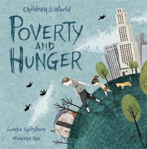 Children in Our World: Poverty and Hunger de Louise Spilsbury