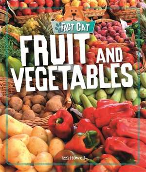 Fact Cat: Healthy Eating: Fruit and Vegetables de Izzi Howell