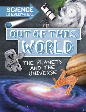 Colson, R: Science is Everywhere: Out of This World de Rob Colson