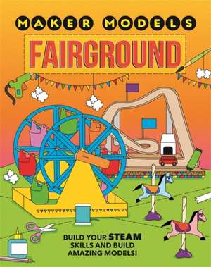 Maker Models: Fairground de Anna Claybourne