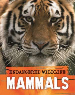 Endangered Wildlife: Rescuing Mammals de Anita Ganeri