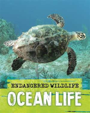 Endangered Wildlife: Rescuing Ocean Life de Anita Ganeri