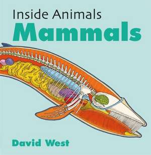 West, D: Inside Animals: Mammals de David West