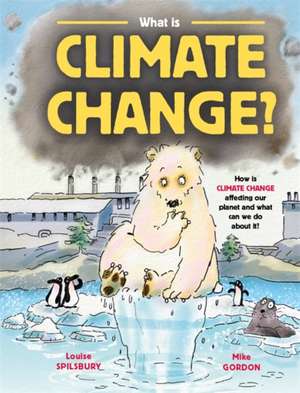 What is Climate Change? de Louise Spilsbury