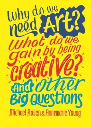 Why do we need art? What do we gain by being creative? And other big questions de Annemarie Young