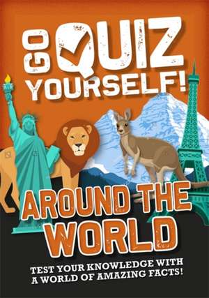 Go Quiz Yourself!: Around the World de Izzi Howell