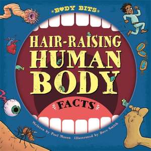 Body Bits: Hair-raising Human Body Facts de Paul Mason