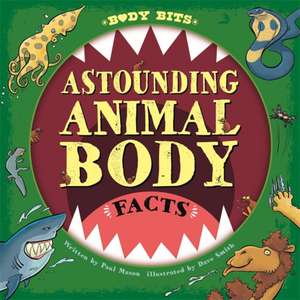 Body Bits: Astounding Animal Body Facts de Paul Mason