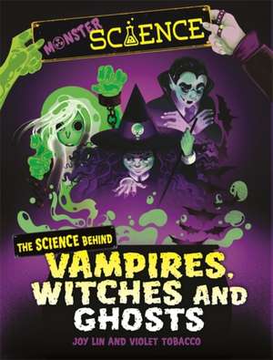 Monster Science: The Science Behind Vampires, Witches and Ghosts de Joy Lin