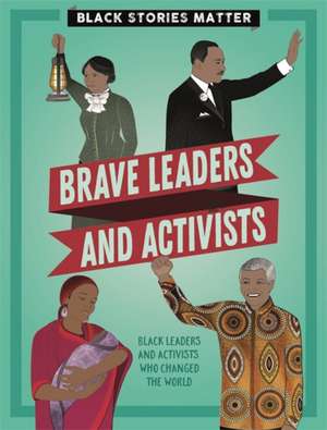 Black Stories Matter: Brave Leaders and Activists de J. P. Miller