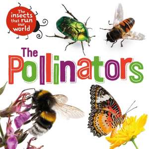 The Insects that Run Our World: The Pollinators de Sarah Ridley