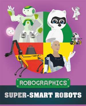 Robographics: Super-smart Robots de Clive Gifford