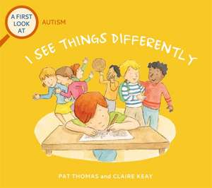 A First Look At: Autism: I See Things Differently de Pat Thomas