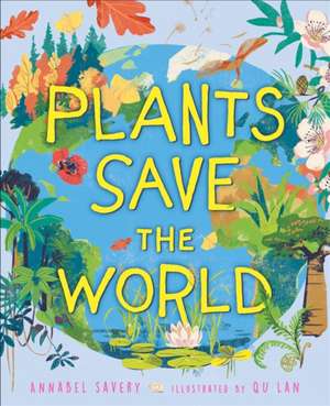 Plants Save the World de Annabel Savery